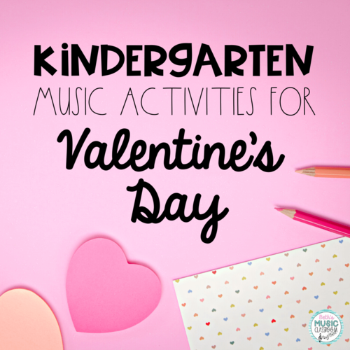 Valentine’s Day Music Activities for Kindergarten